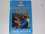 Catch Roach, Rudd and Dace with John Wilson (The Angling Times Library)(Signed copy)
