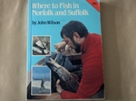 Where to Fish in Norfolk and Suffolk (Signed copy)