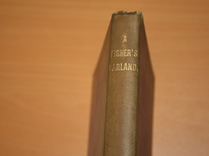 A Fisher's Garland; being a collection of some sangs o' the fishin'. Newcassel Sangs, the fishin' club sangs and other verse