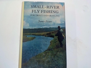 Small-river Fly Fishing for Trout and Grayling