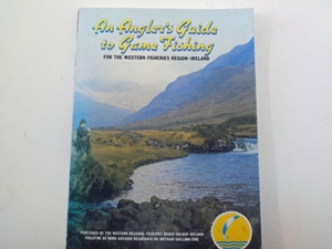 An Angler's guide to Game Fishing - for the Western Fisheries region, Ireland
